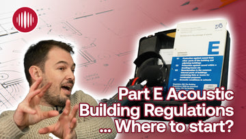 Acoustics in Buildings - Where do you start designing for Part E?